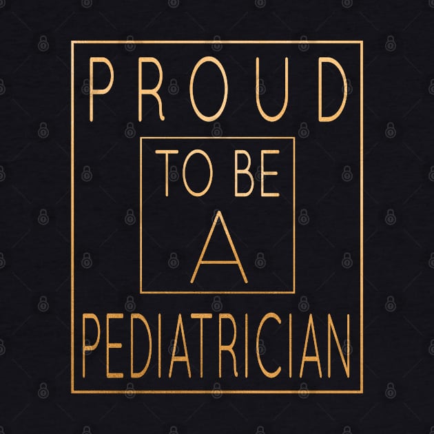 Proud To Be A Pediatrician - Pediatrics Funny product by Grabitees